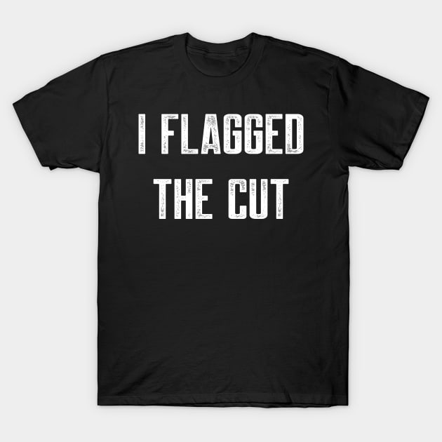 I flagged the cut T-Shirt by AnnoyingBowlerTees